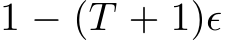 1 − (T + 1)ϵ