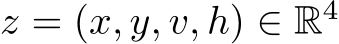  z = (x, y, v, h) ∈ R4