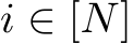  i ∈ [N]