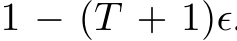  1 − (T + 1)ϵ