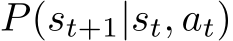  P(st+1|st, at)