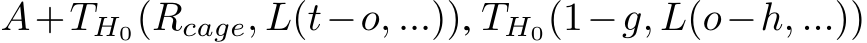  A+TH0(Rcage, L(t−o, ...)), TH0(1−g, L(o−h, ...))