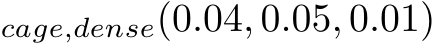 cage,dense(0.04, 0.05, 0.01)