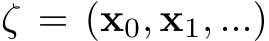  ζ = (x0, x1, ...)