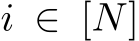  i ∈ [N]