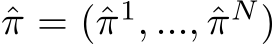 ˆπ = (ˆπ1, ..., ˆπN)