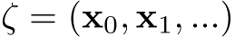 ζ = (x0, x1, ...)