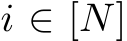  i ∈ [N]