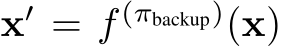  x′ = f (πbackup)(x)