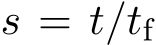  s = t/tf