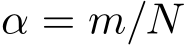  α = m/N