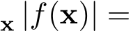 x |f(x)| =