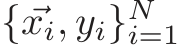  {⃗xi, yi}Ni=1