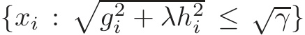  {xi :�g2i + λh2i ≤ √γ}