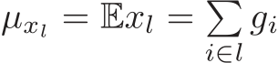 µxl = Exl = �i∈lgi