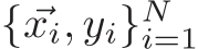  {⃗xi, yi}Ni=1