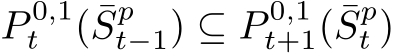  P 0,1t ( ¯Spt−1) ⊆ P 0,1t+1( ¯Spt )