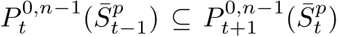  P 0,n−1t ( ¯Spt−1) ⊆ P 0,n−1t+1 ( ¯Spt )