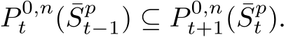  P 0,nt ( ¯Spt−1) ⊆ P 0,nt+1( ¯Spt ).
