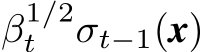 β1/2t σt−1(x)