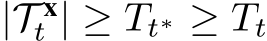  |T xt | ≥ Tt∗ ≥ Tt