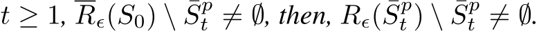  t ≥ 1, Rϵ(S0) \ ¯Spt ̸= ∅, then, Rϵ( ¯Spt ) \ ¯Spt ̸= ∅.