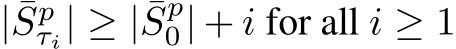  | ¯Spτi| ≥ | ¯Sp0| + i for all i ≥ 1