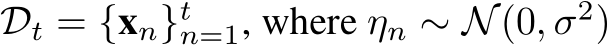  Dt = {xn}tn=1, where ηn ∼ N(0, σ2)