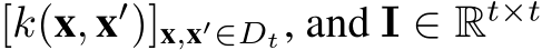 [k(x, x′)]x,x′∈Dt, and I ∈ Rt×t 