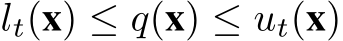  lt(x) ≤ q(x) ≤ ut(x)