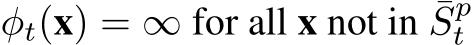  φt(x) = ∞ for all x not in ¯Spt 