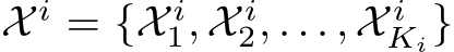  X i = {X i1, X i2, . . . , X iKi}