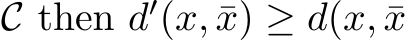  C then d′(x, ¯x) ≥ d(x, ¯x