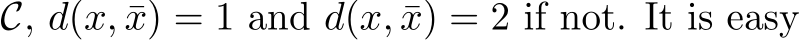  C, d(x, ¯x) = 1 and d(x, ¯x) = 2 if not. It is easy