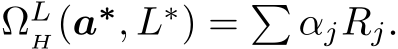  ΩLH(a∗, L∗) = � αjRj.