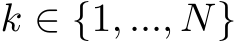  k ∈ {1, ..., N}