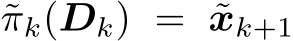 πk(Dk) = ˜xk+1