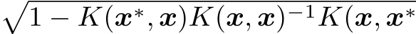 �1 − K(x∗, x)K(x, x)−1K(x, x∗