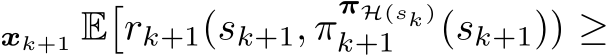 xk+1 E�rk+1(sk+1, ππH(sk)k+1 (sk+1)) ≥