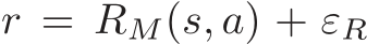 r =RM(s, a) + εR