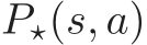 P⋆(s, a)