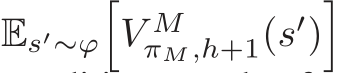 Es′∼ϕ�V MπM,h+1(s′)�