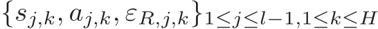 {sj,k, aj,k, εR,j,k}1≤j≤l−1,1≤k≤H