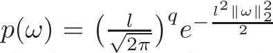 p(ω) =� l√2π�qe−l2∥ω∥222