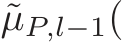  ˜µP,l−1(