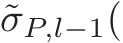  ˜σP,l−1(