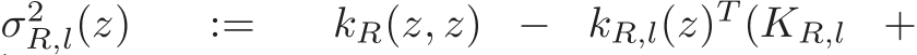 σ2R,l(z) := kR(z, z) − kR,l(z)T (KR,l +