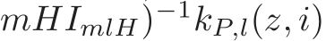 mHImlH)−1kP,l(z, i)