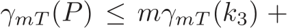  γmT (P) ≤ mγmT (k3) +