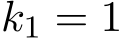  k1 = 1